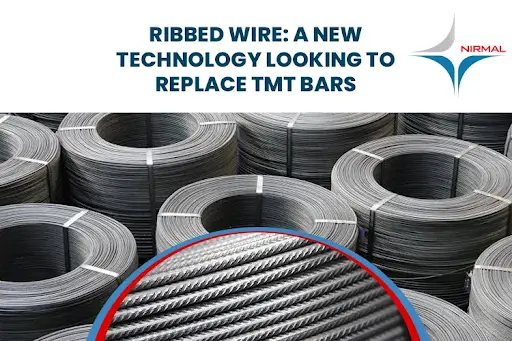 Ribbed Wire vs TMT Bars: A New Steel Innovation | Group Nirmal - Nirmal